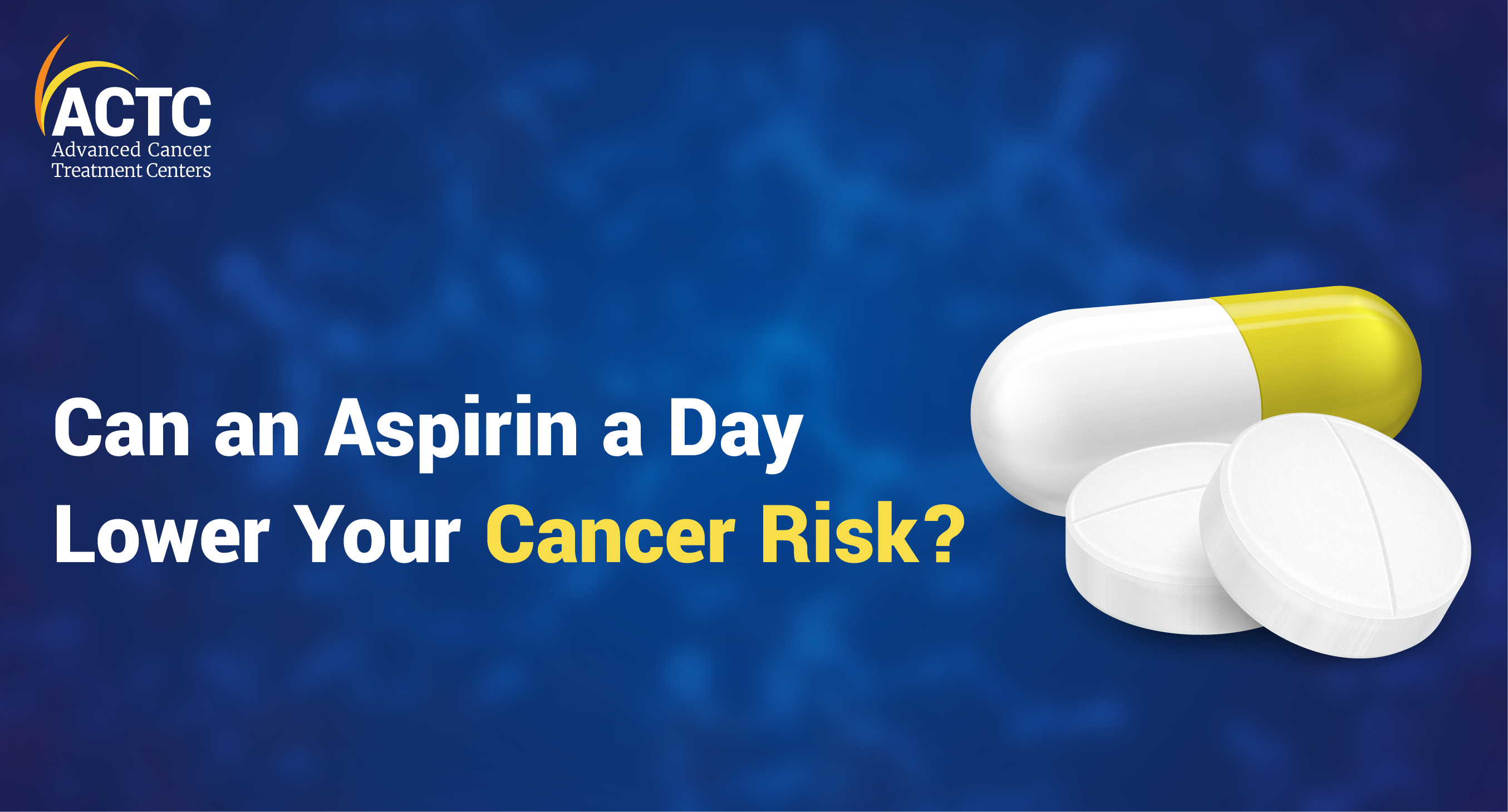 Can an Aspirin a Day Lower Your Cancer Risk