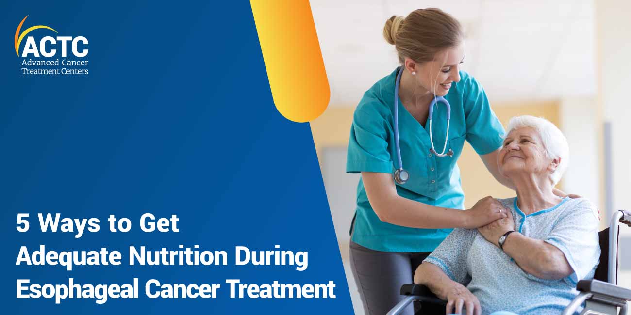 5 Ways to Get Adequate Nutrition During Esophageal Cancer Treatment
