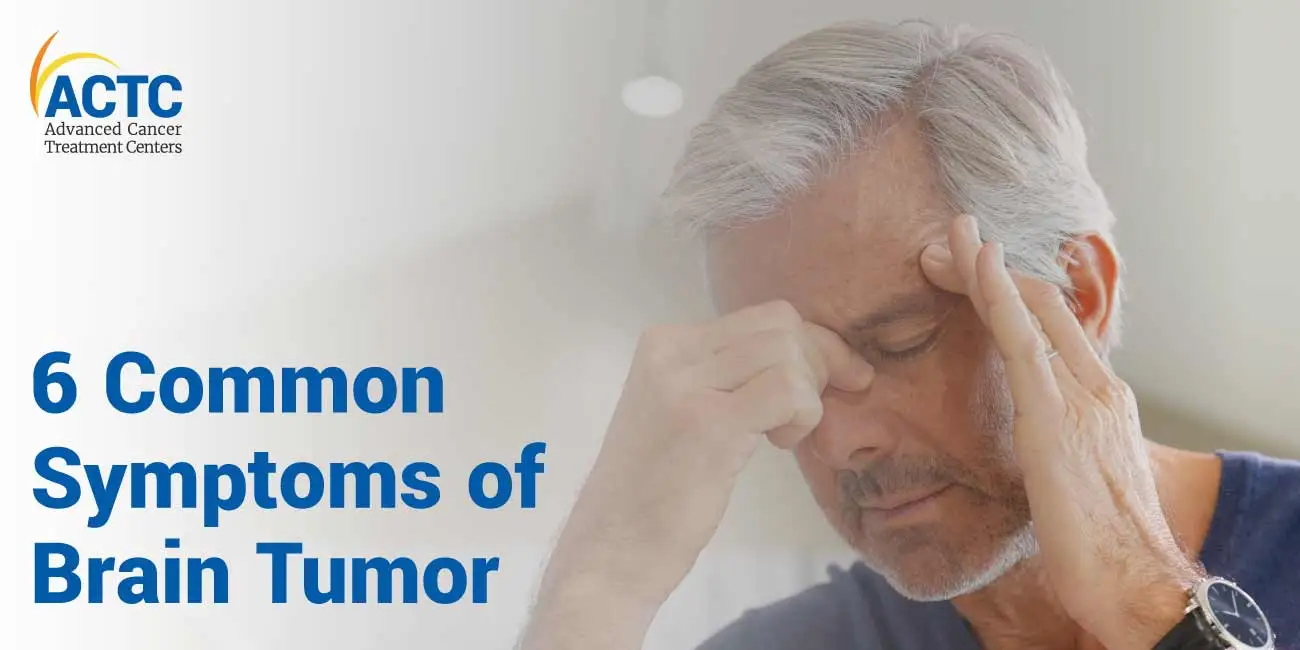 6 Common Symptoms of Brain Tumors 