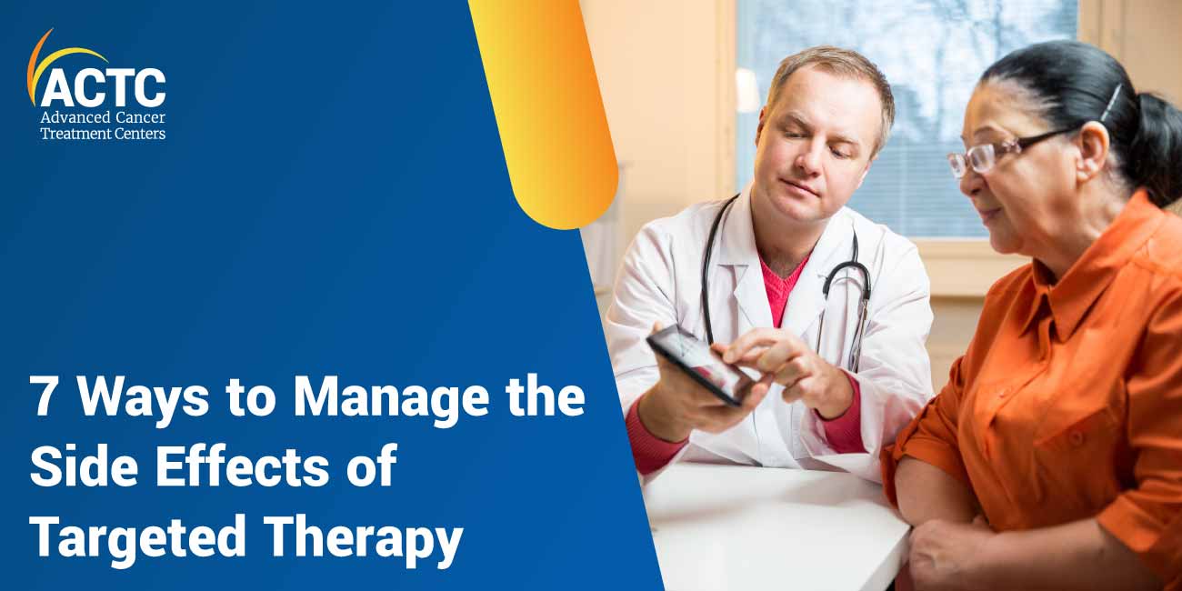 7 Ways to Manage the Side Effects of Targeted Therapy