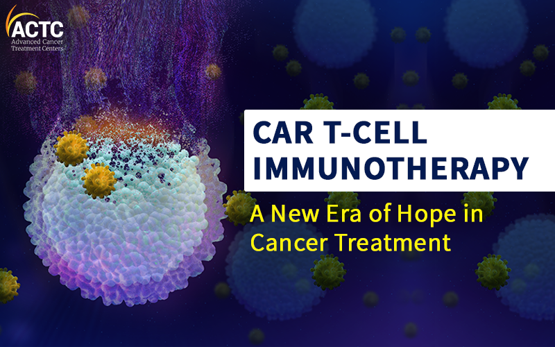 CAR T-Cell Immunotherapy: A New Era of Hope in Cancer Treatment