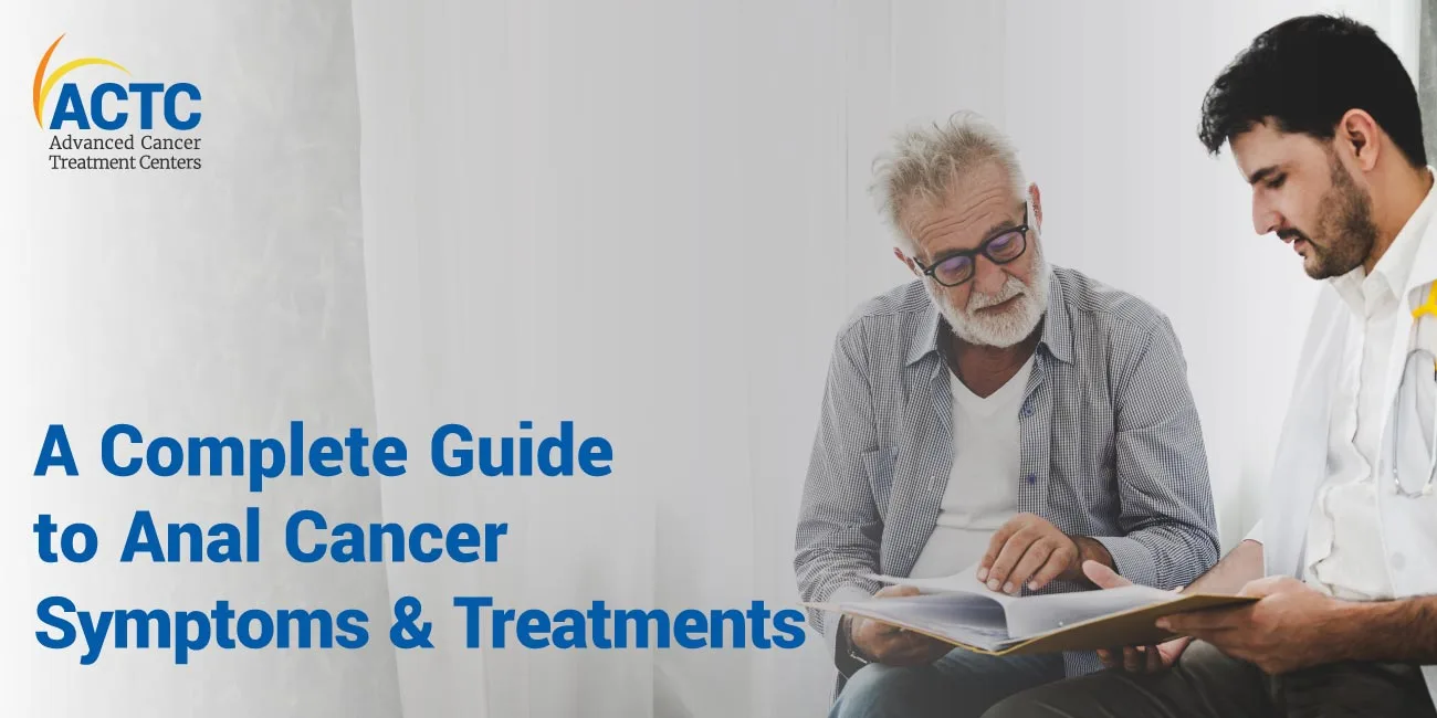 A Complete Guide to Anal Cancer – Symptoms & Treatments 