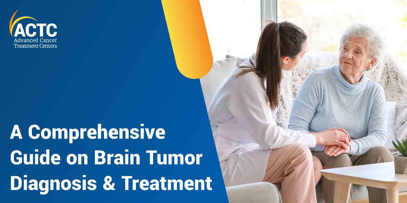 A Comprehensive Guide on Brain Tumor Diagnosis & Treatment