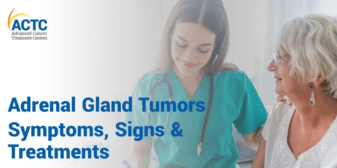 Adrenal Gland Tumors – Symptoms, Signs and Treatments 
