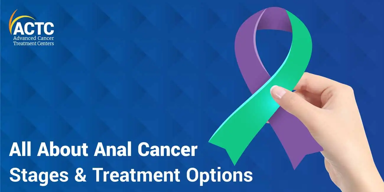 All About Anal Cancer: Stages & Treatment Options