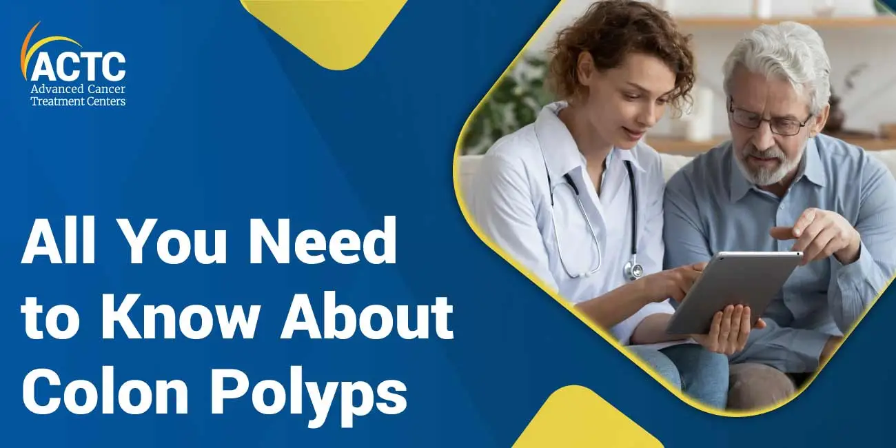 Everything You Need To Know About Colon Polyps Actc 1950