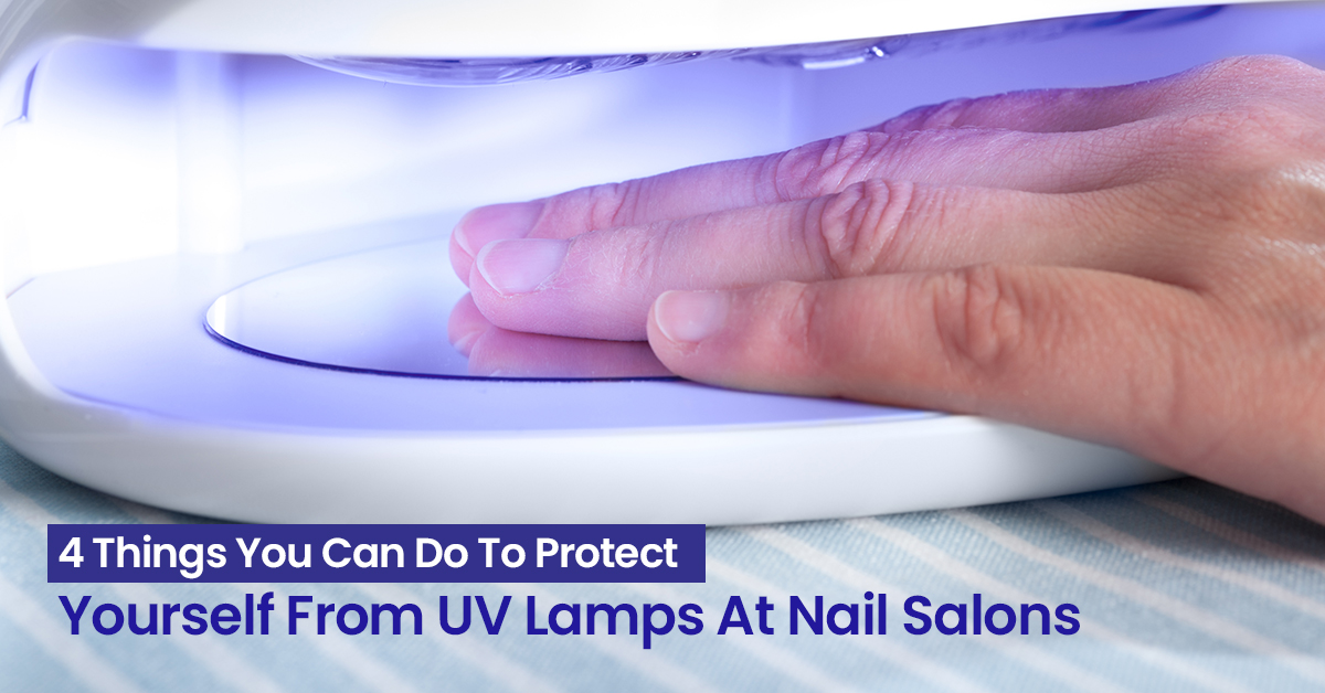 Are UV Lamps At Your Nail Salon Increasing Your Skin Cancer Risk?