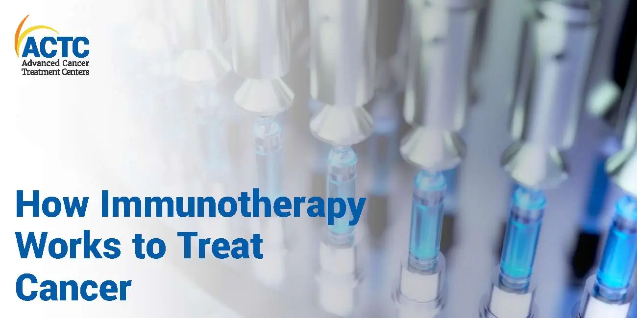 How Immunotherapy Works to Treat Cancer