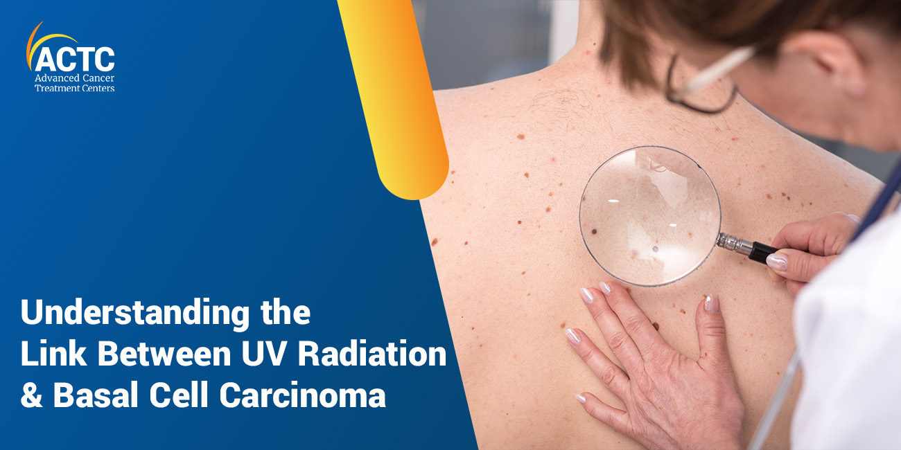 Understanding the Link Between UV Radiation & Basal Cell Carcinoma