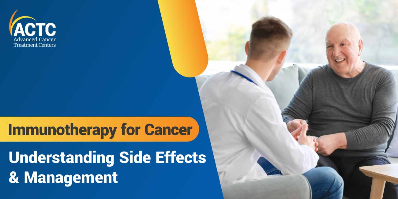 Immunotherapy for Cancer: Understanding Side Effects & Management