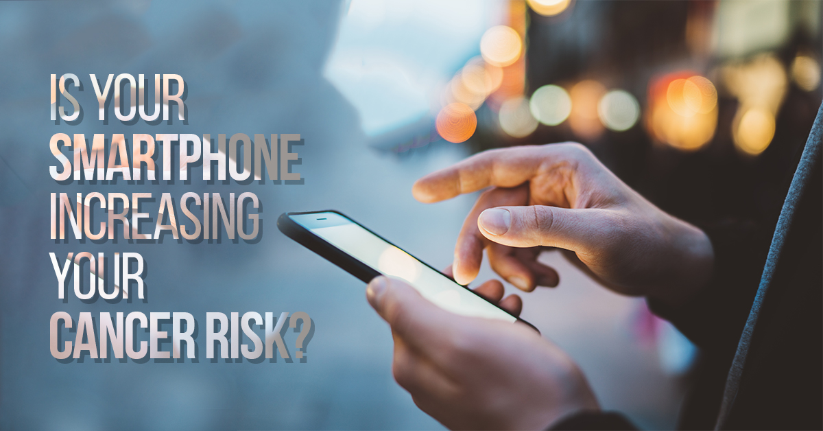 is-your-smartphone-increasing-your-cancer-risk