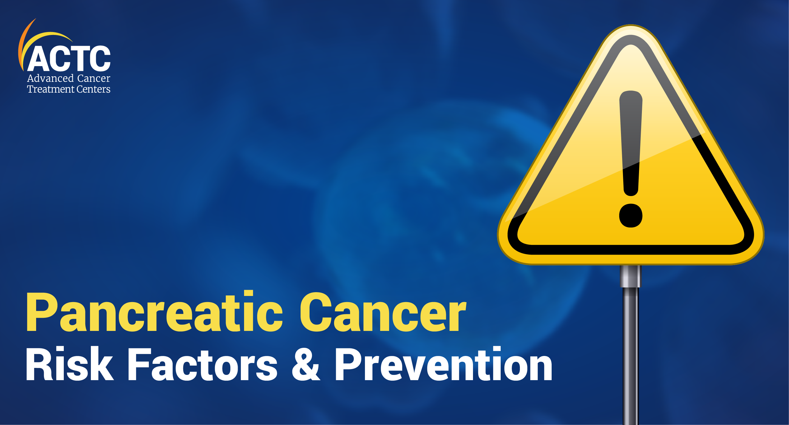 Pancreatic Cancer: Risk Factors & Prevention