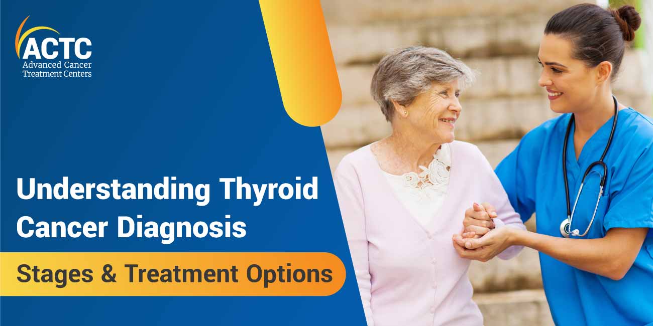 Understanding Thyroid Cancer Diagnosis: Stages & Treatment Options
